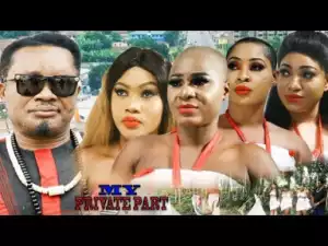 My Private Part 5 & 6 - 2019 Nollywood Movie